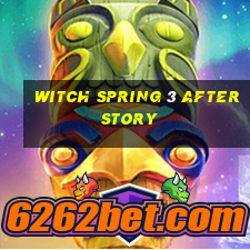 witch spring 3 after story