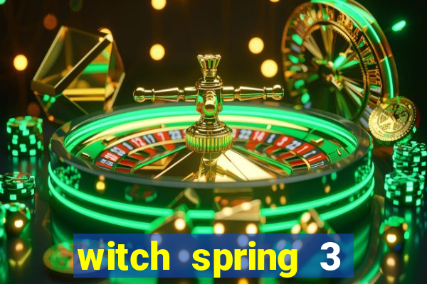 witch spring 3 after story