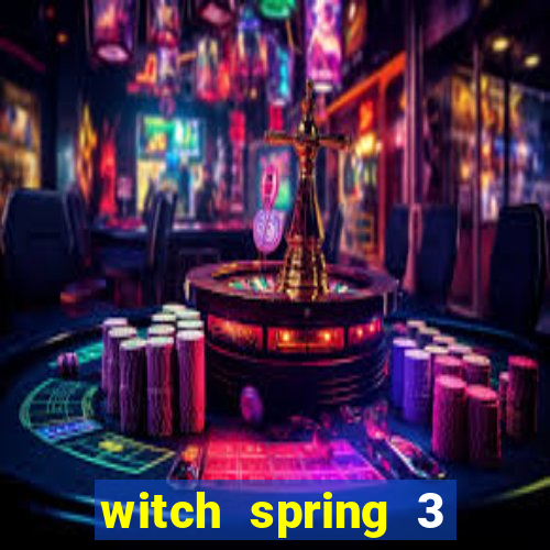 witch spring 3 after story