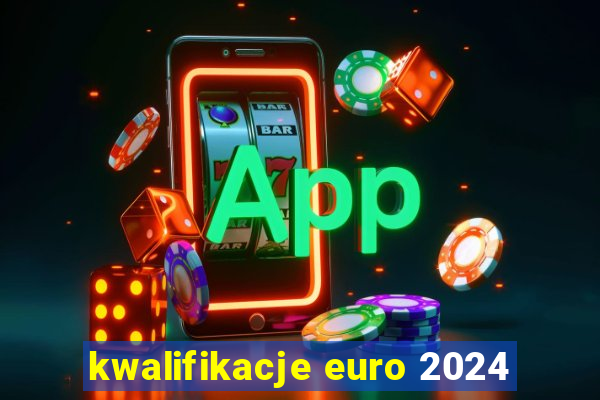 kwalifikacje euro 2024