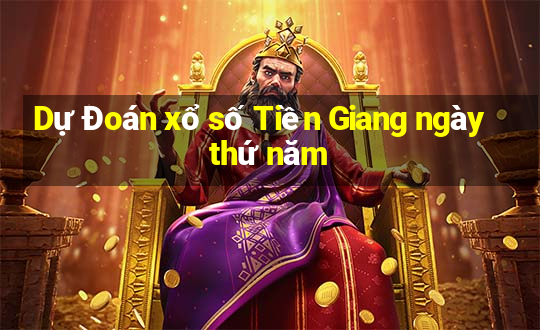 Dự Đoán xổ số Tiền Giang ngày thứ năm