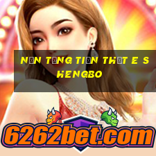 Nền tảng tiền thật e Shengbo