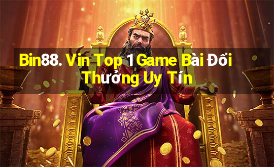 Bin88. Vin Top 1 Game Bài Đổi Thưởng Uy Tín