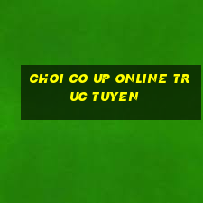 choi co up online truc tuyen