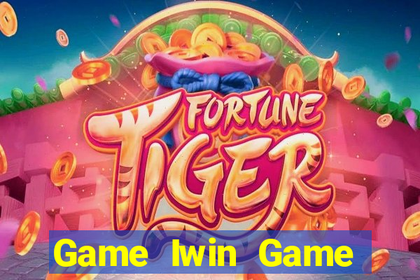 Game Iwin Game Bài Tặng Tiền