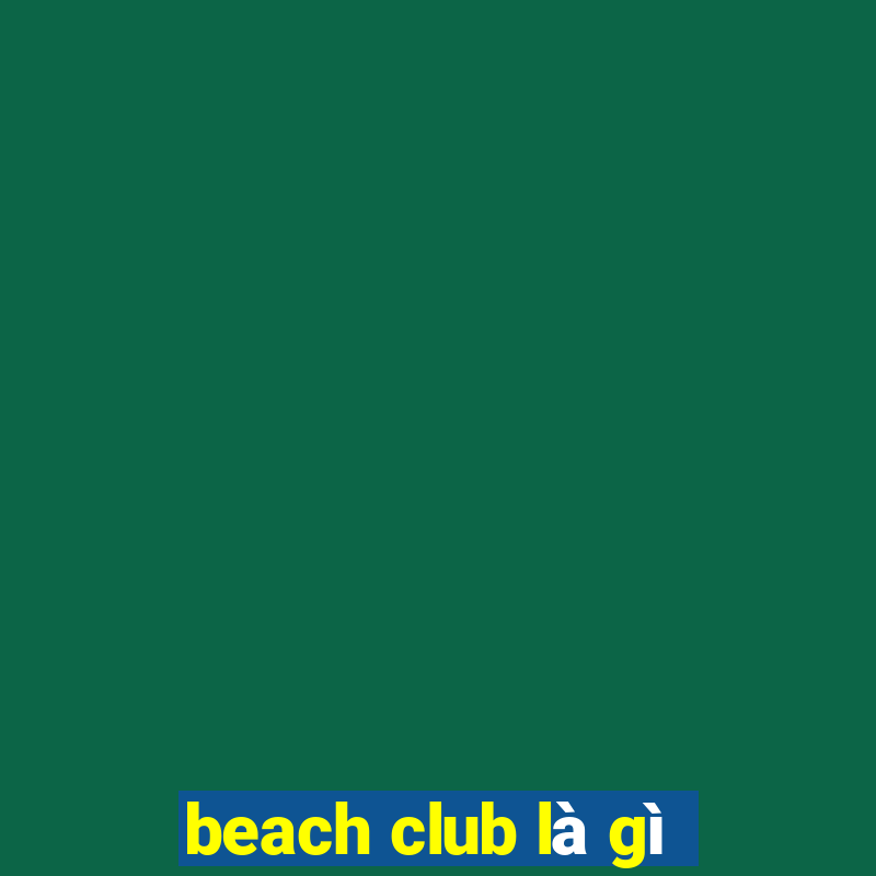 beach club là gì