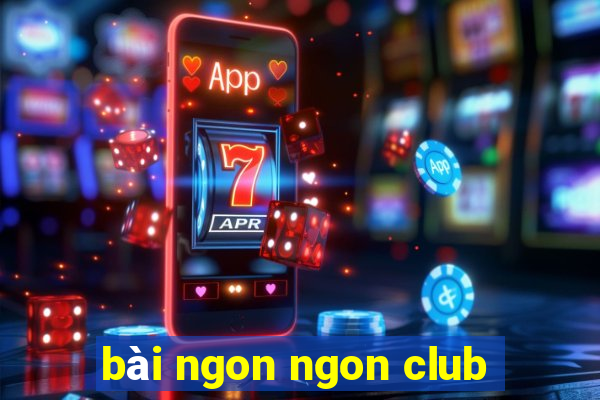 bài ngon ngon club