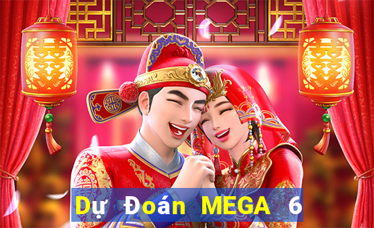 Dự Đoán MEGA 6 45 ngày 6