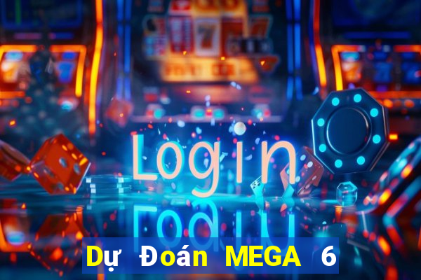 Dự Đoán MEGA 6 45 ngày 6