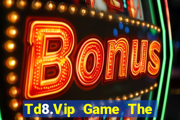 Td8.Vip Game The Bài Hay Nhất 2021