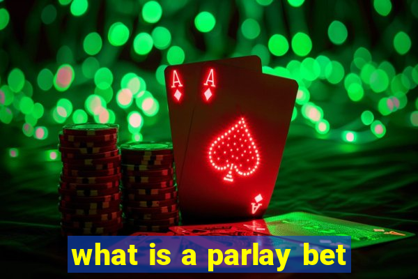 what is a parlay bet