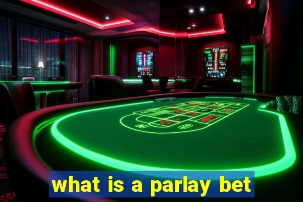 what is a parlay bet