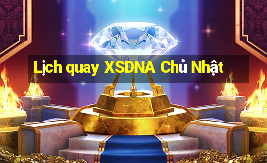 Lịch quay XSDNA Chủ Nhật