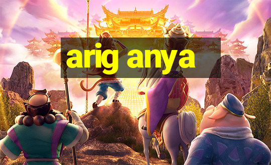 arig anya