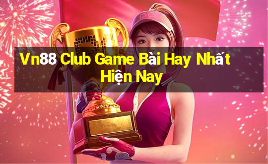 Vn88 Club Game Bài Hay Nhất Hiện Nay