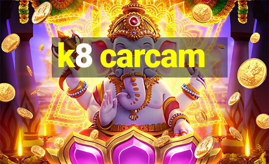 k8 carcam