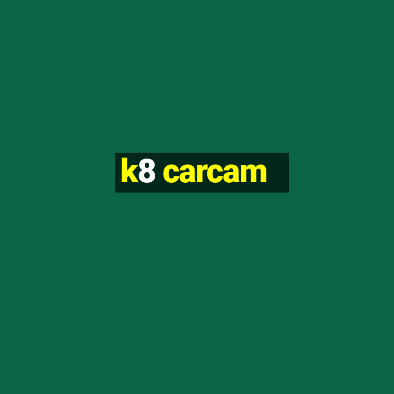 k8 carcam