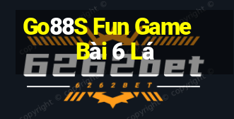 Go88S Fun Game Bài 6 Lá