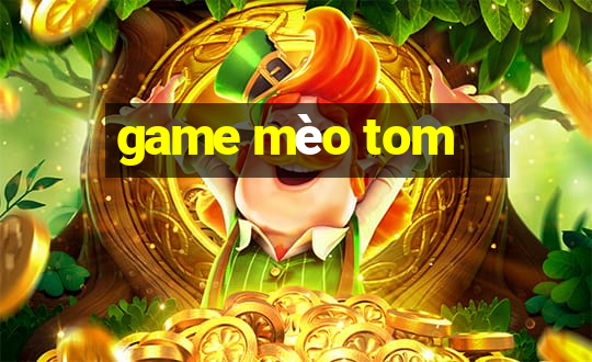 game mèo tom