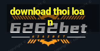 download thoi loan