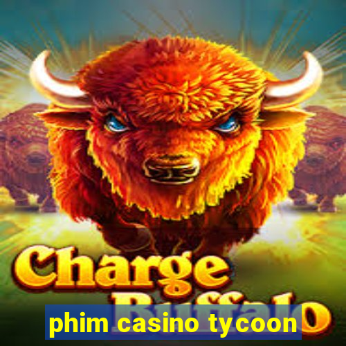 phim casino tycoon