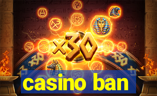 casino ban