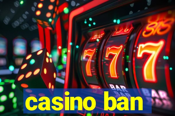 casino ban