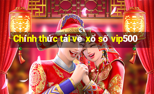 Chính thức tải về xổ số vip500