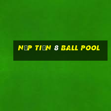 nạp tiền 8 ball pool