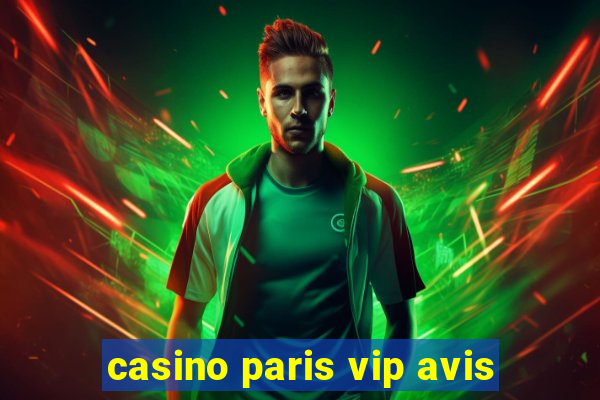 casino paris vip avis