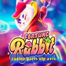 casino paris vip avis