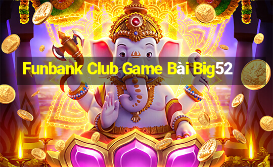 Funbank Club Game Bài Big52