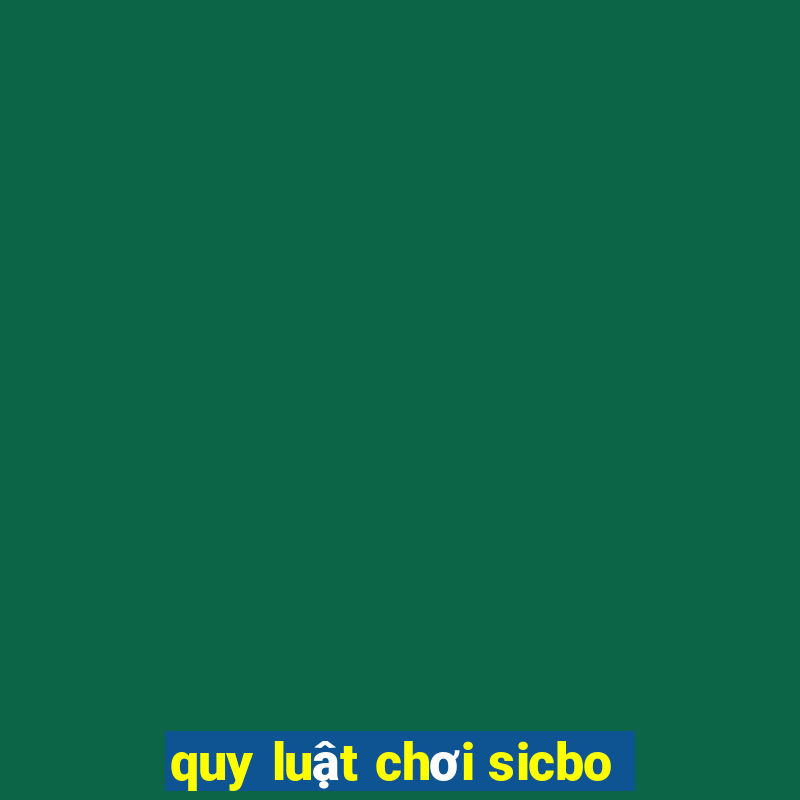 quy luật chơi sicbo