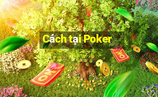 Cách tại Poker