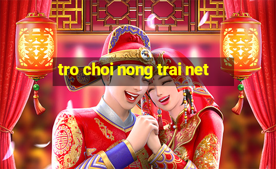 tro choi nong trai net