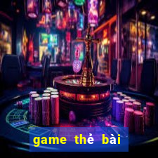 game thẻ bài hay nhất 2024