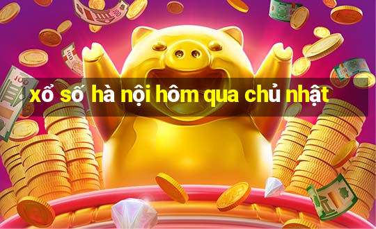 xổ số hà nội hôm qua chủ nhật