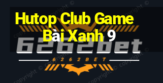 Hutop Club Game Bài Xanh 9