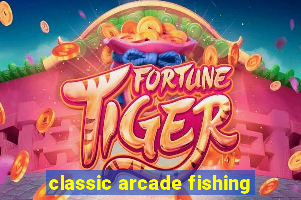 classic arcade fishing