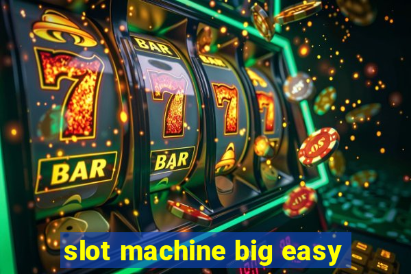 slot machine big easy