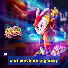 slot machine big easy