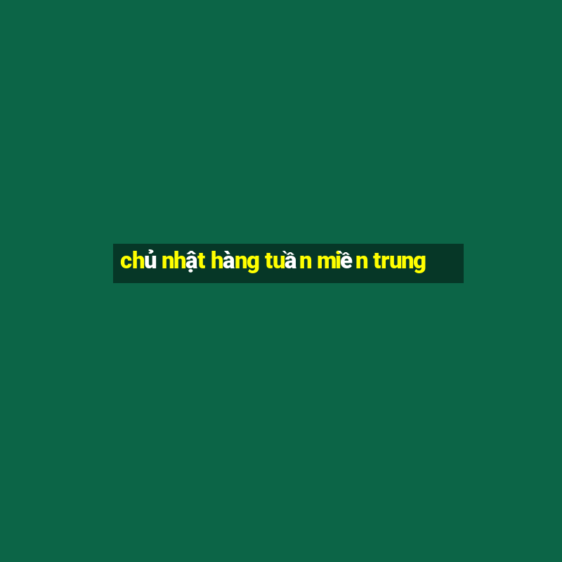 chủ nhật hàng tuần miền trung