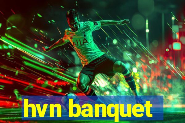 hvn banquet