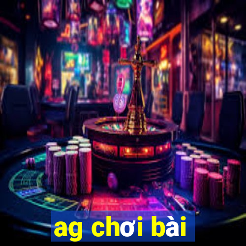 ag chơi bài