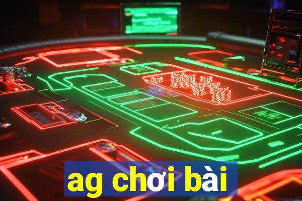 ag chơi bài