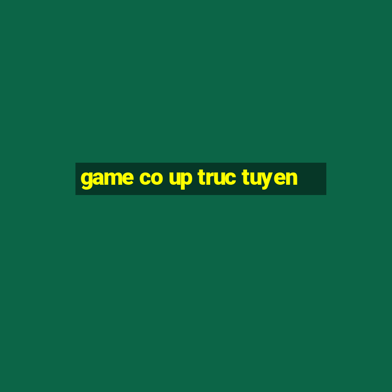 game co up truc tuyen