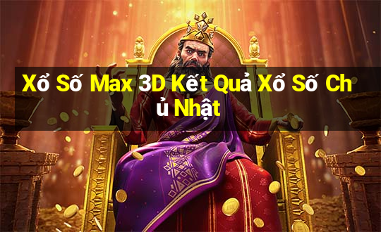 Xổ Số Max 3D Kết Quả Xổ Số Chủ Nhật