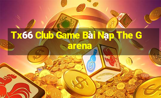 Tx66 Club Game Bài Nạp The Garena