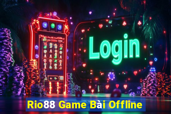 Rio88 Game Bài Offline