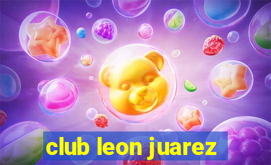 club leon juarez